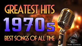 Greatest Hits 1970s  Best Songs Of All Time  Oldies 70s  Greatest Hits Of The 70s Oldies Songs [upl. by Alys]