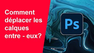 Comment déplacer les calques entre eux dans Photoshop [upl. by Alyak]