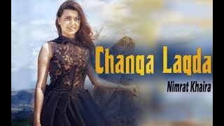 CHANGA LAGDA  Nimrat Khaira Official Video  NEW PUNJABI SONGS [upl. by Anod]