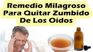 COMO QUITAR EL ZUMBIDO DE LOS OIDOS RAPIDO Remedio MILIAGROSO Para Quitar Zumbido En El Oido YA [upl. by Atteynot]