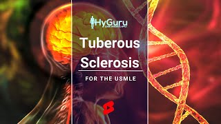 Tuberous Sclerosis for the USMLE  HyGuru [upl. by Sholem]