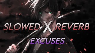 Excuses  Slowed X Reverb   AP Dhillon  Gurinder Gill  INTENSE [upl. by Adnuahsar]