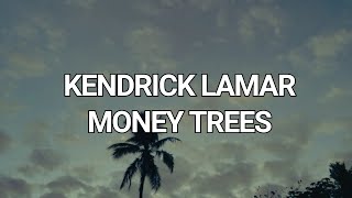 Kendrick Lamar  Money Trees Lyrics [upl. by Agnimod]