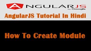 AngularJS Tutorial  5  How To Create Module In AngularJS  Hindi [upl. by Ashti]