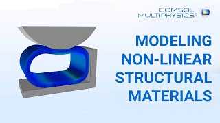 COMSOL Webinar Modeling NonLinear Structural Materials [upl. by Eugilegna]