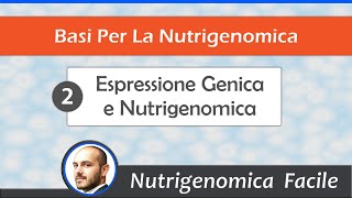 Basi per la Nutrigenomica 2  Espressione Genica e Nutrigenomica [upl. by Dott189]