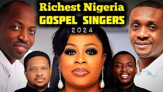 TOP10 NIGERIA RICHEST Gospel Singers 2024 [upl. by Anrol]