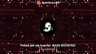 Pokaż jak się kręcisz BASS BOOSTED [upl. by Tihom]