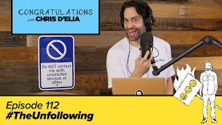 Congratulations Podcast w Chris DElia  EP 112  TheUnfollowing [upl. by Daraj]