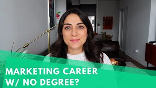 HOW TO GET A JOB IN MARKETING WITH NO DEGREE  Your degree is in another field no problem [upl. by Ojimmas]