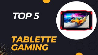 Top 5 Meilleure Tablette Gaming 2024  Les Meilleurs Tablette Gaming Modèles [upl. by Maltzman]