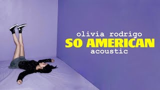 Olivia Rodrigo  so american Acoustic [upl. by Sidwel]