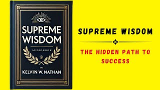 Supreme Wisdom The Hidden Path to Success Audiobook [upl. by Dnomsed]