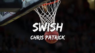 Chris Patrick  Swish Lyrics Clean Version [upl. by Adnuhser]