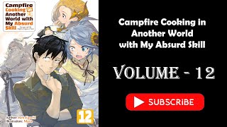 Light Novel  Isekai Light Novel  Campfire Cooking in Another World with My Absurd Skill Volume 12 [upl. by Marrin]