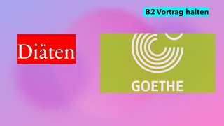 Diäten  Goethe Zertifikat B2  Sprechen Teil 1  Vortrag halten [upl. by Eilasor498]