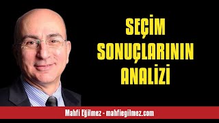 MAHFİ EĞİLMEZ SEÇİM SONUÇLARININ ANALİZİ  SESLİ KÖŞE YAZISI [upl. by Gebelein823]