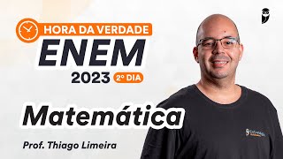 Hora da Verdade ENEM 2023 2º Dia  Matemática  Prof Thiago Limeira [upl. by Anikal269]