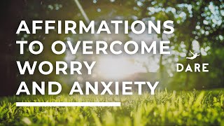 Affirmations To Overcome Worry And Anxiety – Morning Motivation DARE app [upl. by Boyse]