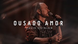 Ousado Amor  David Quinlan [upl. by Aticilef998]