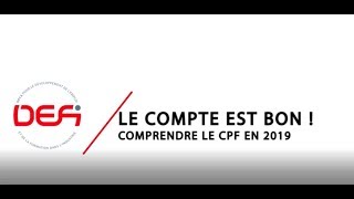 Le compte est bon  Comprendre le CPF en 2019 [upl. by Audra]