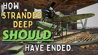 How Stranded Deep Should Have Ended [upl. by Philipines]