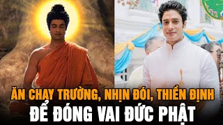 Diễn viên Gagan Malik ăn chay trường và nhiều lần nhịn đói đóng phim Cuộc đời đức Phật [upl. by Nigen]