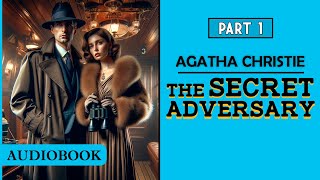 The Secret Adversary  Part 1 AUDIOBOOK [upl. by Drhacir]