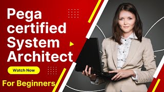 Pega Certified System Architect  CSA Training for Beginners [upl. by Scarlett]