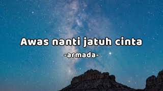 armada  awas nanti jatuh cinta lirik [upl. by Cirdek]