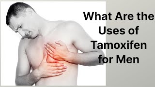 What Are the Uses of Tamoxifen for Men [upl. by Vanessa]