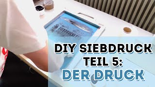 DIY Siebdruck  Der Druck  Teil 5 [upl. by Aivax57]