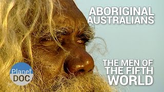 Aboriginal Australians The Men of the Fifth World  Tribes  Planet Doc Full Documentaries [upl. by Garrick]