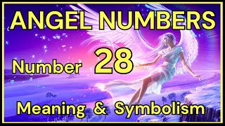 Angel Number 28 – Meaning and Symbolism 💕 [upl. by Lau852]