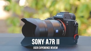 Sony A7r II User Experience Review [upl. by Shelia]