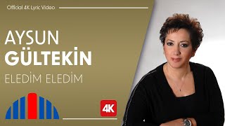 Aysun Gültekin  Eledim Eledim Official 4K Lyric Video [upl. by Crespi]