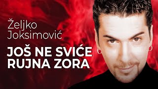 Zeljko Joksimovic  Jos ne svice rujna zora  Audio 1999 [upl. by Frida26]