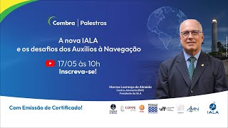 A nova IALA e os desafios dos Auxílios à Navegação [upl. by Barnabas]