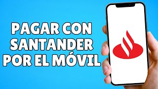 Cómo Pagar con el Móvil con Santander Paso a Paso [upl. by Nna222]