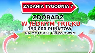 ZDOBĄDŹ W JEDNYM TRICKU 150 000 PUNKTÓW NA MOTORZE CROSSOWYM  FORTNITE ZADANIA TYDZIEŃ 7 1 [upl. by Kristel]