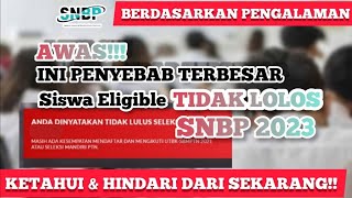 Penyebab Tidak Lolos SNBP 2024  Siswa Eligible Harus Tau dan Hindari [upl. by Barri]