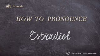 How to Pronounce Estradiol Real Life Examples [upl. by Ailhat]