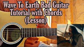 Bad  Wave To Earth  Guitar Tutorial with ChordsHow to play [upl. by Enhpad]