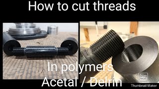 How to cut threads In polymers Internal amp External threading  AcetalDelrin  Toolmaker001 [upl. by Onailerua]