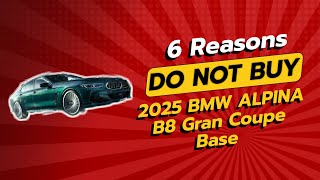 2025 BMW ALPINA B8 Gran Coupe 🚫  6 Reasons Why You SHOULD THINK TWICE [upl. by Cima]