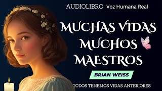 MUCHAS VIDAS MUCHOS MAESTROS Brian Weiss 🦋💗Audiolibro Completo en español [upl. by Manchester358]