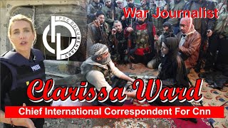 Clarissa Ward War Journalist  CNN International Correspondent [upl. by Willing]