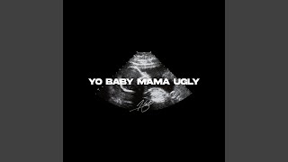 Yo Baby Mama Ugly [upl. by Iene]