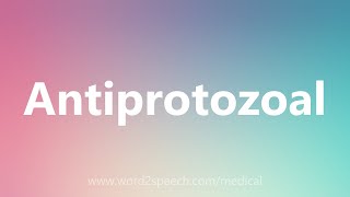 Antiprotozoal  Medical Meaning [upl. by Pasco291]