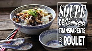 Soupe de vermicelles transparents au poulet  Le Riz Jaune [upl. by Lias]